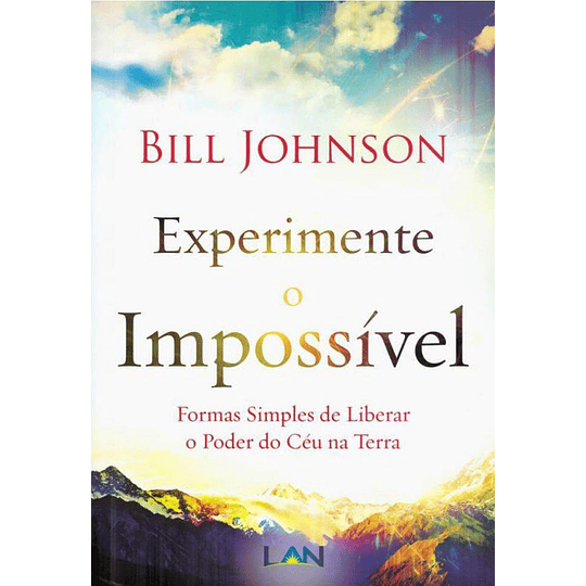 Experimente o impossível - Bill Johnson