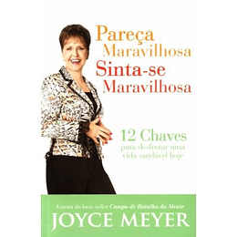 Pareca Maravilhosa, Sinta-Se Maravilhosa - Joyce Meyer