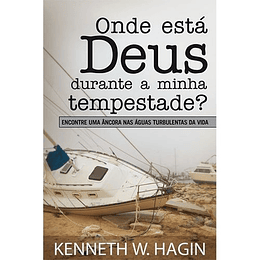 Onde Está Deus Durante a Minha Tempestade - Kenneth W. Hagin