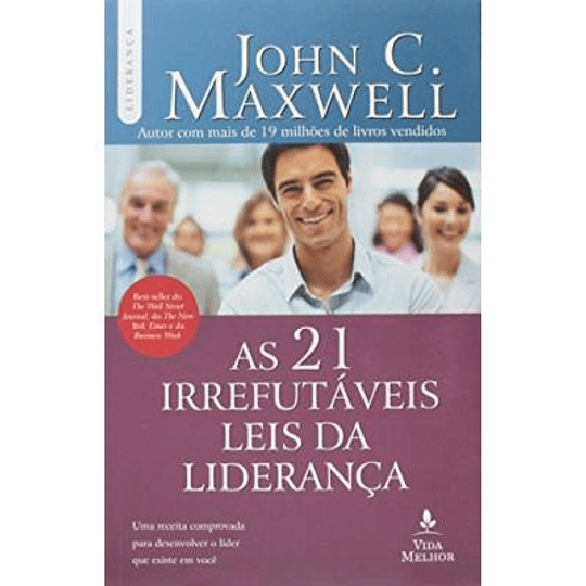 As 21 Irrefutáveis Leis Da Liderança - Jonh C. Maxwell