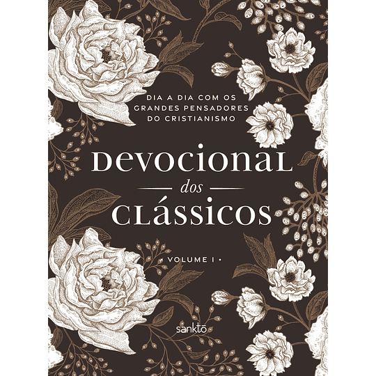Devocional dos Clássicos | volume 1 | Dia a dia com os grandes pensadores do cristianismo