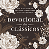 Devocional dos Clássicos | volume 1 | Dia a dia com os grandes pensadores do cristianismo