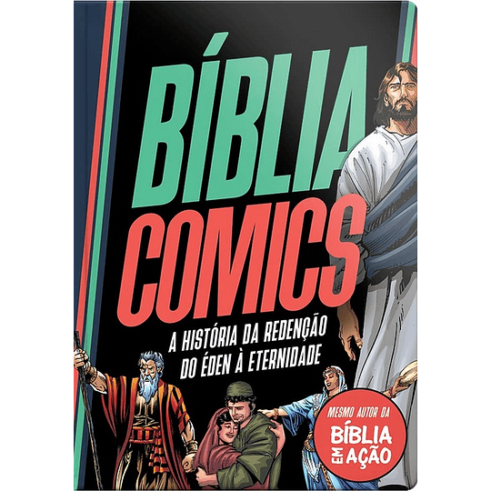 Bíblia Comics A história da redenção do Éden à eternidade
