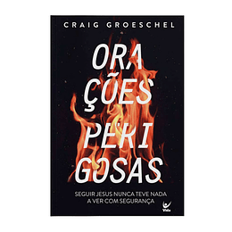 Orações Perigosas - Craig Groeschel