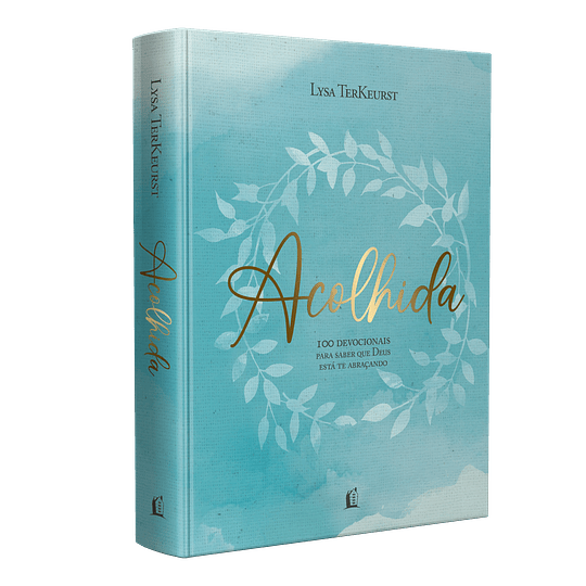 Acolhida - Lysa TerKeurst | 100 devocionais para saber que Deus está te abraçando