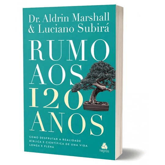 Rumo aos 120 anos - Dr. Aldrin Marshall & Luciano Subirá