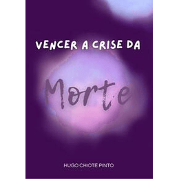 Vencer a Crise da Morte - Hugo Chiote Pinto