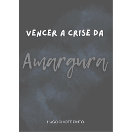 Vencer a Crise da Amargura - Hugo Chiote Pinto