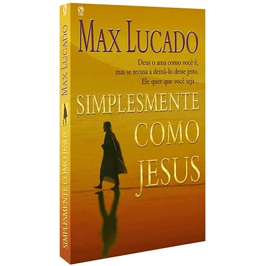 Simplesmente como Jesus - Max Lucado