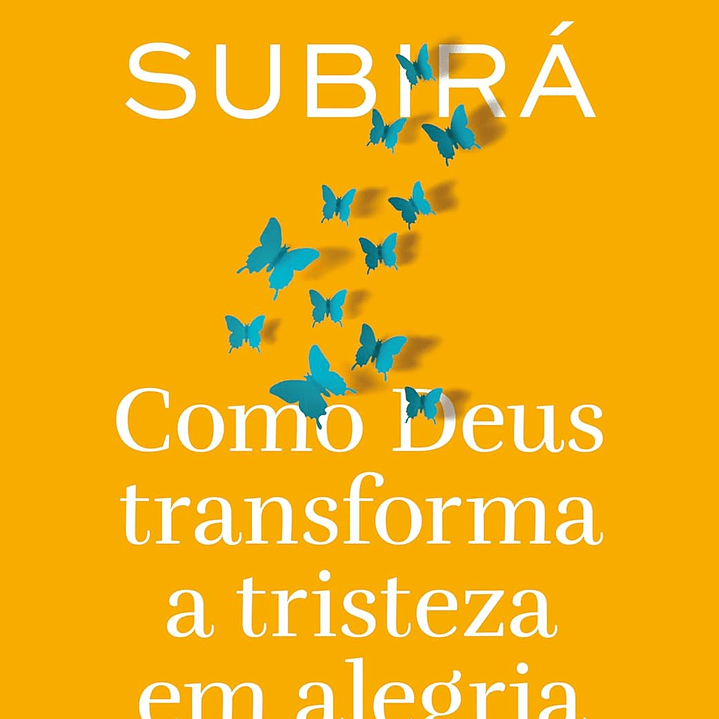 Como Deus transforma a tristeza em alegria - Luciano Subirá 1