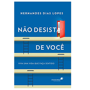 Não desista de você - Hernandes Dias Lopes