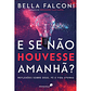 E se não houvesse amanhã? - Bella Falconi - Thumbnail 1