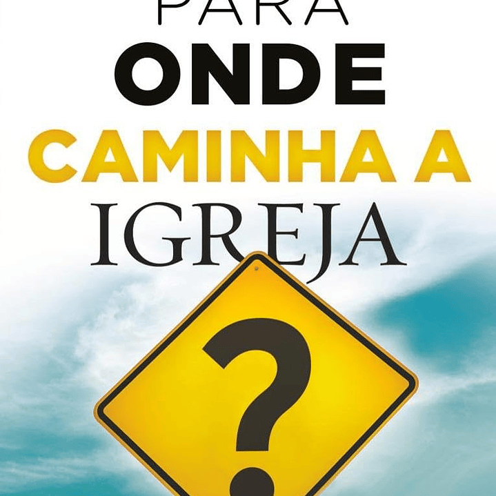 Para onde caminha a Igreja - Hernandes Dias Lopes 1