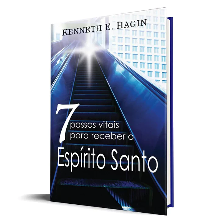 Sete Passos Vitais Para Receber O Espírito Santo - Kenneth E. Hagin 1
