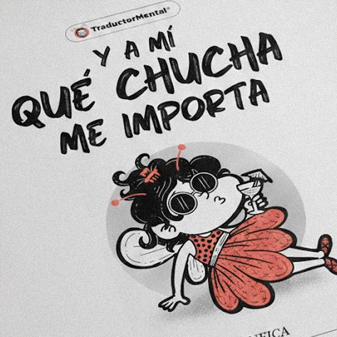 Póster A3 “Y a mí qué chucha me importa” – TraductorMental® 2