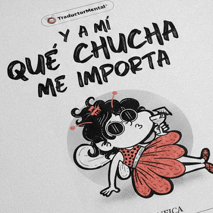 Póster A3 “Y a mí qué chucha me importa” – TraductorMental® 2