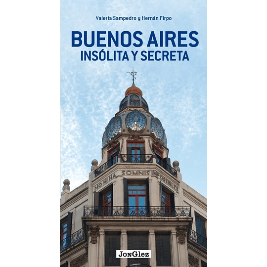 Buenos Aires Insólita y Secreta 