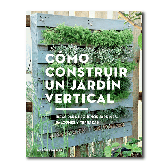 Como Construir un Jardín Vertical - Guía Practica