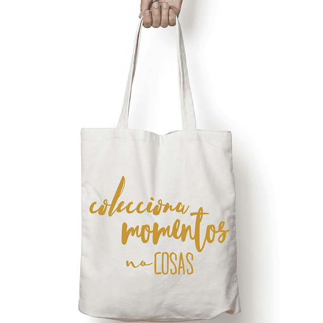 Totebag frase "colecciona momentos,no cosas" 