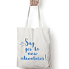 Totebag frase "Say yes to new adventures"