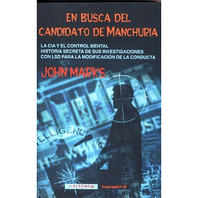 En Busca Del Candidato De Manchuria [Ens] [Valdemar Intempestivas-17] [Libros Del Reves] John Marks