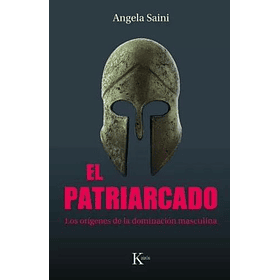 Patriarcado, El [Ens] [Kairos] [Urano] Angela Saini