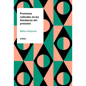 Promesas Radicales En Las Literaturas Del Presente [Ens]