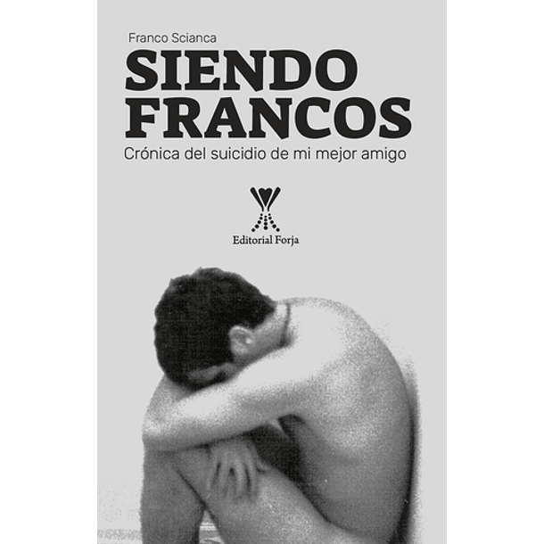 Siendo Francos. Crónica Del Suicidio De Mi Mejor Amigo [Chi]