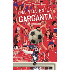 Vida En La Garganta, Una - Relatos De Fútbol [Tra]