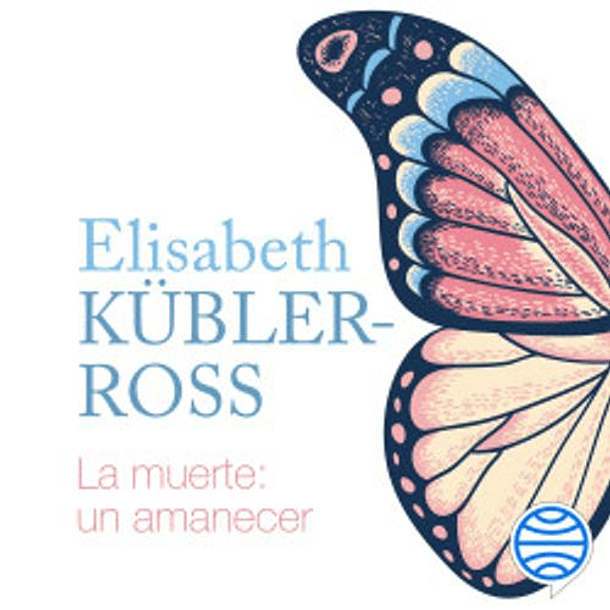 La Muerte - Un Amanecer [Aut] [Luciernaga] [Planeta] Elisabeth Kubler Ross