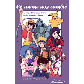 Anime Que Nos Cambio, El [Asi][asiatica Ediciones][moondo] Franco Bonilla