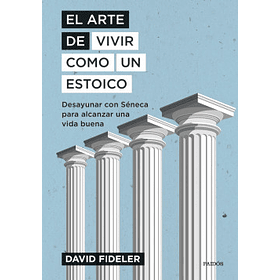 Arte De Vivir Con Un Estoico, El [Fil] [Paidos] [Planeta] David Fideler