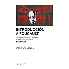 Introduccion A Foucault [Fil] [Siglo Xxi] [Liberalia] Edgardo Castro