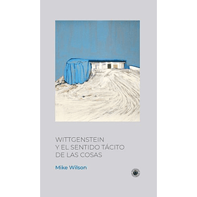 Wittgenstein Y El Sentido Tacito De Las Cosas (Ediciones Udp) (Big Sur) (Tb) [Fil]