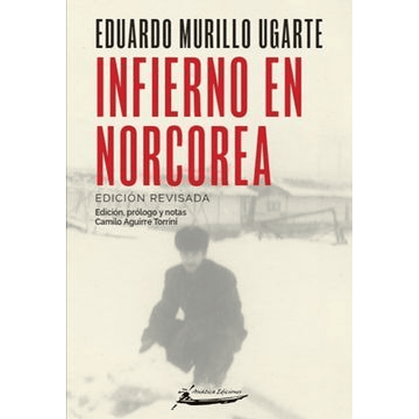 Infierno En Norcorea [Per][asiatica Ediciones][moondo] Eduardo Murillo Ugarte