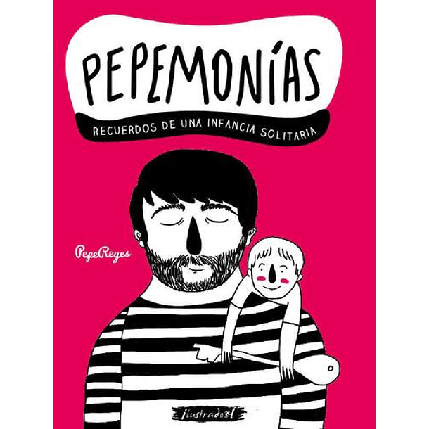 Pepemonías: Recuerdos De Una Infancia Solitaria [Com]