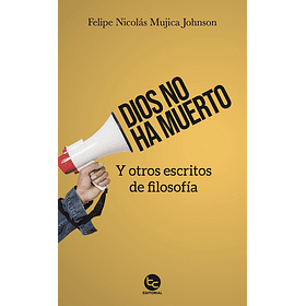 Dios No Ha Muerto Y Otros Escritos De Filosofía