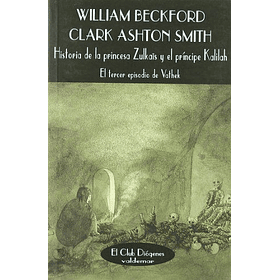 Historia De La Princesa Zulkais Y El Príncipe Kalilah - Vathek 3 (Club Diógenes)