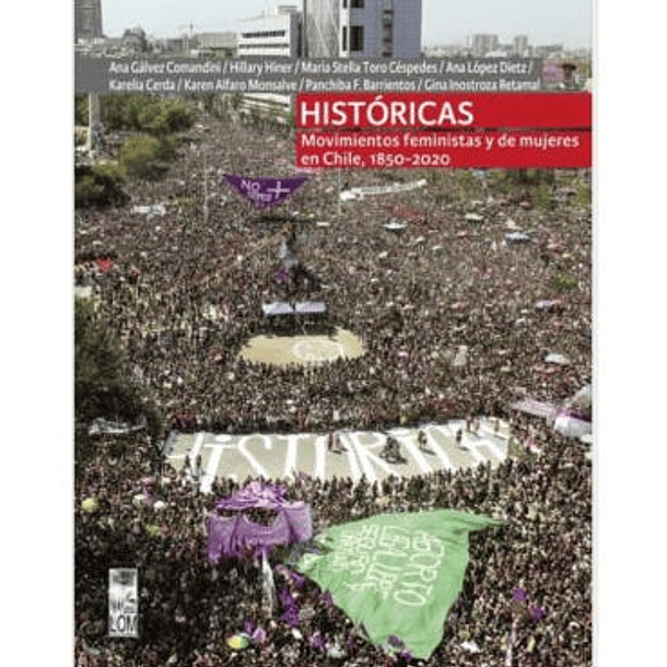 Históricas - Movimientos Feministas Y De Mujeres En Chile, 1850-2020