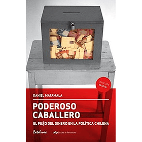 Poderoso Caballero. El Peso Del Dinero En La Politica Chilena