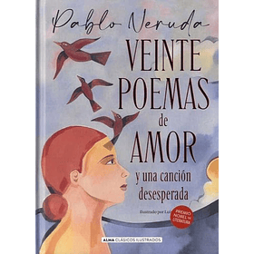 Veinte Poemas De Amor Y Una Canción Desesperada (Alma Clásicos)