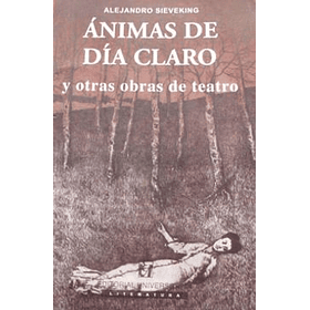 Animas De Dia Claro Y Otras Obras De Teatro