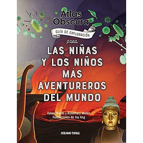 Atlas Obscura Guía De Exploración Para Las Niñas Y Los Niñosmás Aventureros Del Mundo