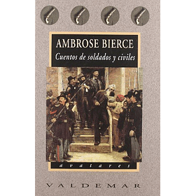 Cuentos De Soldados Y Civiles (F) [Valdemar Avatares 60] [Libros Del Reves] Ambrose Bierce