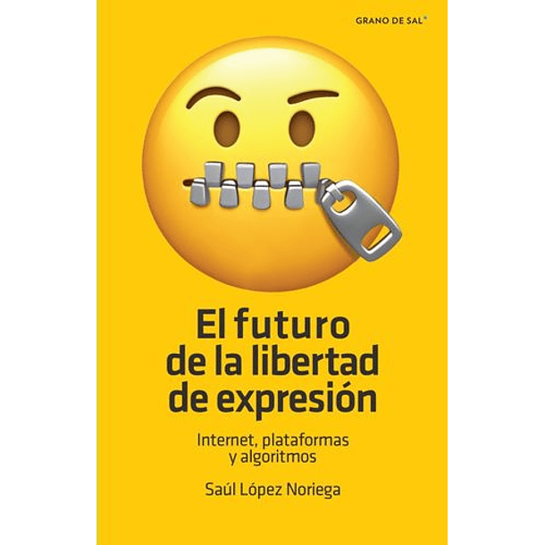 El Futuro De La Libertad De Expresion [Div] [Grano De Sal] [Big Sur] Saul Lopez Noriega