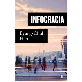 Infocracia [Taurus] [Prh] Byung-chul Han