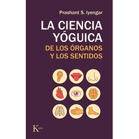 La Ciencia Yoguica (De Los ÓRganos Y Los Sentidos)