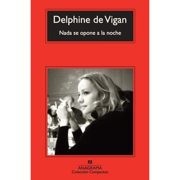 Nada Se Opone A La Noche (Ana][prh] Delphine De Vigan