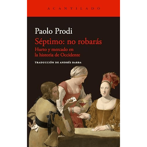 Septimo: No Robaras. Hurto Y Mercado En La Historia De Occidente (Rojo)