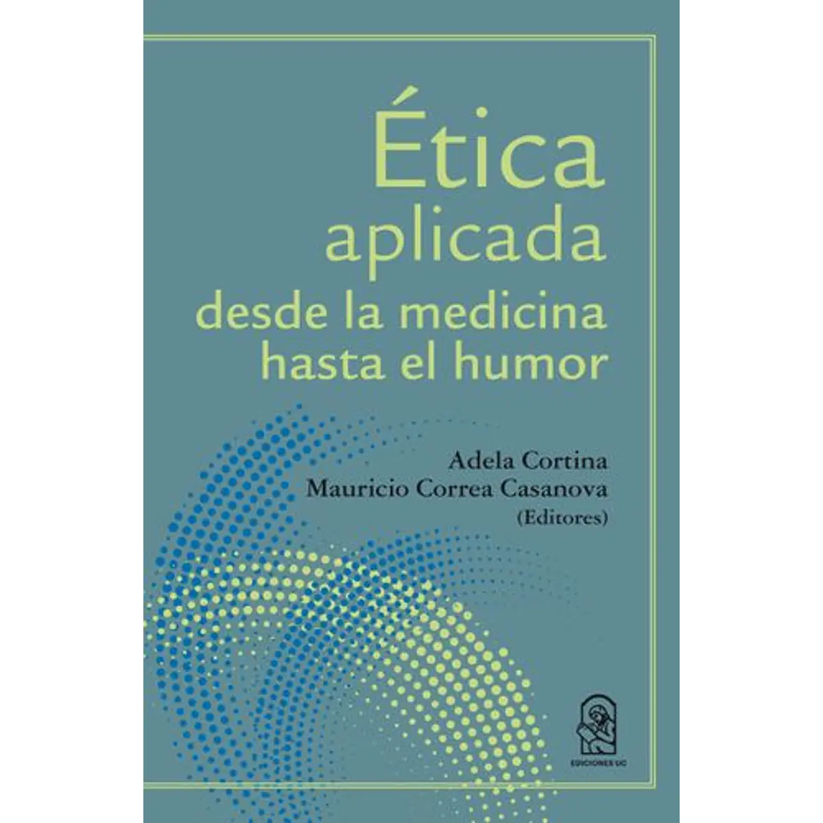 Etica Aplicada Desde La Medicina Hasta El Humor